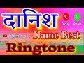 Danish Naam Ki superhit ringtone 🌹 दानिश नाम वाला रिंगटोन वीडियो 🌹 Danish name ringtone video