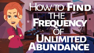 Abraham Hicks ~ How to Find the frequency of Unlimited Abundance