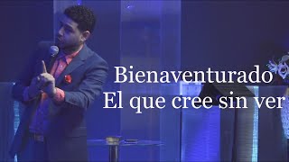 I Bienaventurado el que cree sin ver  I Pastor Frankely Vásquez