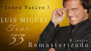 Luis Miguel - Intro Vuelve ( Tour 33 ) ( Remasterizado )