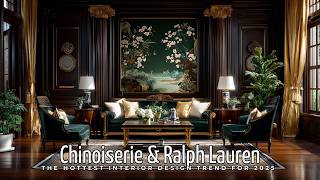 Chinoiserie \u0026 Ralph Lauren:  The Hottest Interior Design Trend for 2025