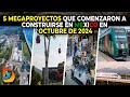 5 Megaproyectos que Comenzaron su Construcción en Mexico en Octubre de 2024