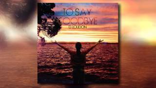 D Loudon - To Say Goodbye [OUT NOW]