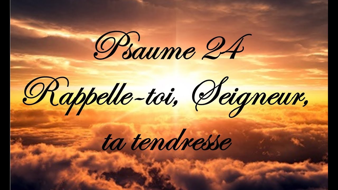 Psaume 24 - Rappelle Toi, Seigneur, Ta Tendresse - YouTube