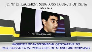 Incidence of Anteromedial Osteoarthritis in Indian Patients Undergoing TKA-Dr. Adarsh Annapareddy