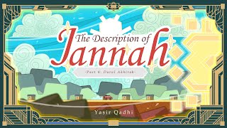 Episode 4: Darul Akhirah | The Description of Jannah | Shaykh Yasir Qadhi