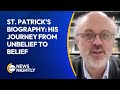 St. Patrick's Biography Sheds New Light on His Journey from Disbelief to Belief | EWTN News Nightly