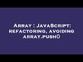 Array : JavaScript: refactoring, avoiding array.push()