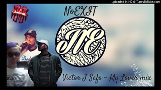 DJ NOEXiT Victor J Sefo - My Lover FT. JAE.T and BITNER BROWN