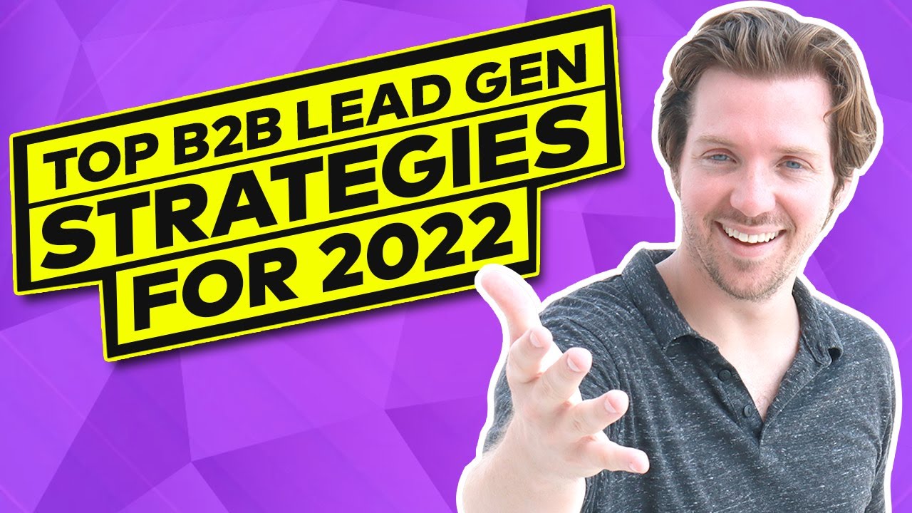 Top B2B Lead Generation Strategies In 2022 - YouTube