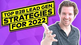 Top B2B Lead Generation Strategies in 2022