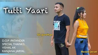 Tutti Yaari (Cover Video) Sunny Kapoor ,Ranjna Jaryal || Punjabi Song By A Kay