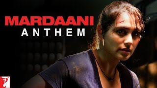 Mardaani Anthem - Rani Mukerji | Sunidhi Chauhan | Vijay Prakash