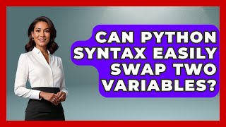 Can Python Syntax Easily Swap Two Variables? - Python Code School