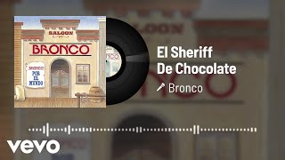 Bronco - El Sheriff De Chocolate (Audio)