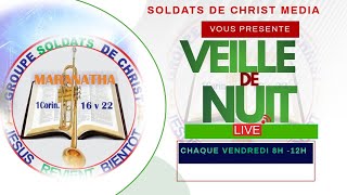 VEILLE DE NUIT  DU GROUPE SOLDATS DE CHRIST   | CHAQUE VENDREDI 8H-12H | PARTAGER , LIKER ET ABONNER