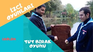 İZCİ OYUNLARI : Tut Bırak