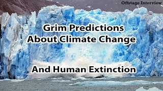 Grim Predictions About Climate Change And Human Extinction
