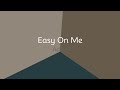 Adele - Easy On Me (lyrics)