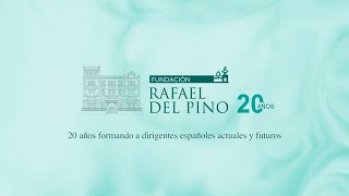 Fundación Rafael del Pino. 20 años formando a dirigentes españoles actuales y futuros