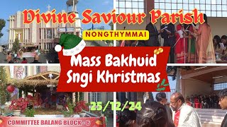 Divine Saviour Parish, Mass Bakhuid, Ka Sngi Khristmas. 25/12/24.