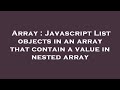 Array : Javascript List objects in an array that contain a value in nested array