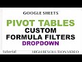 Google Sheets Pivot Table - Filter with Custom Formula - Dynamic Slicer Dropdown
