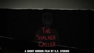 The Stalker Caller | A Short Horror Film | By C.E. Studios