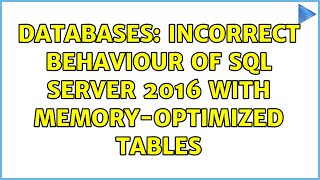 Databases: Incorrect behaviour of SQL Server 2016 with memory-optimized tables