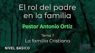 Antonio Ortíz - El rol del padre en la familia