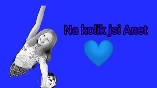 Na kolik jsi Anet 💙