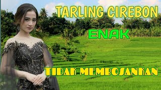 TARLING CIREBONAN PALING ENAK DI DENGAR|| JUARANYA LAGU TARLING