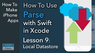 How To Use Parse (Swift, Xcode) - Ep 9 - Parse Local Datastore