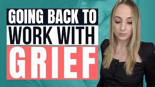 GRIEF AT WORK | Coping with Grief at Work