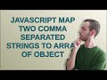 JavaScript map two comma separated strings to array of object