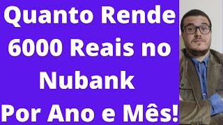 Quanto Rende 6000 Reais no Nubank