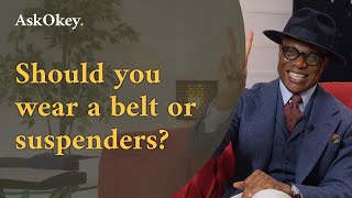 Should you wear a belt or suspenders?