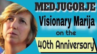 Visionary Marija Pavlovic of Medjugorje Speaks on the 40th Anniversary of the Apparitions