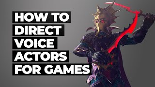 How to Direct Voice Actors for Games