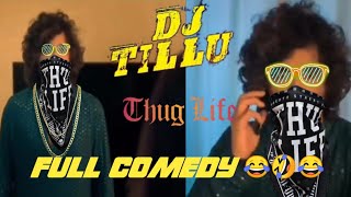 DJ TILLU THUG LIFE FULL COMEDY 😂😂 || PLEASE SUBSCRIBE