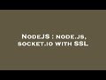 NodeJS : node.js, socket.io with SSL