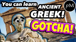 Ancient Greek is easy... GOTCHA!