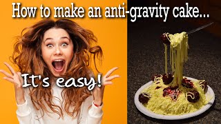 How to Make an Anti-Gravity Cake - It's Easy!