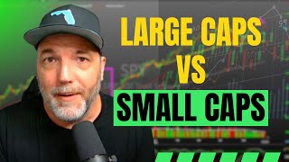 Large Caps vs Small Caps: What Should You Trade?