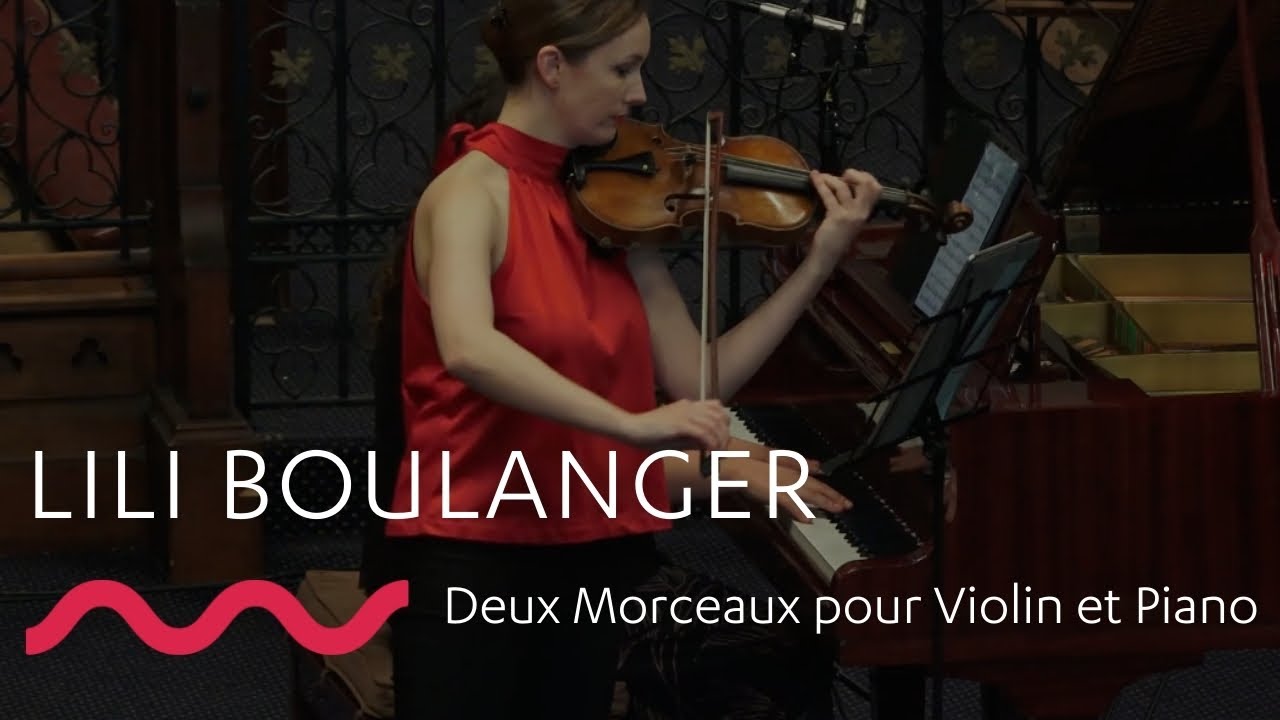 Lili Boulanger Deux Morceaux Pour Violin Et Piano Youtube Music