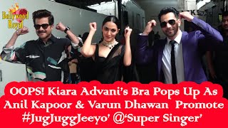 OOPS! Kiara Advani’s Bra Pops Up As Anil Kapoor & Varun Dhawan  Promote #JugJuggJeeyo’ @‘Super Singe