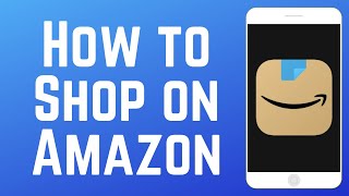 How to Shop on Amazon App in 2026 (Full Guide)