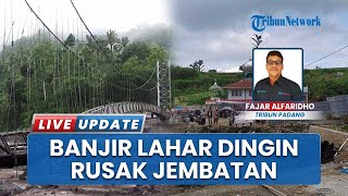 Proses Perbaikan Jembatan Rusak Imbas Banjir Lahar Dingin di Sungai Pua Agam, Target Selesai 6 Bulan