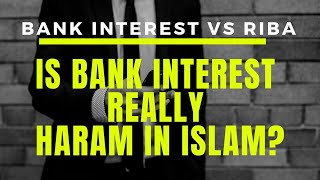 IS BANK INTEREST REALLY PROHIBITED ISLAM? DIFFERENCE BETWEEN RIBA AND INTEREST.