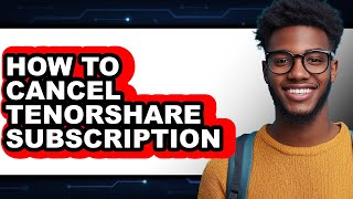 How to Cancel Tenorshare Subscription - Easy Guide